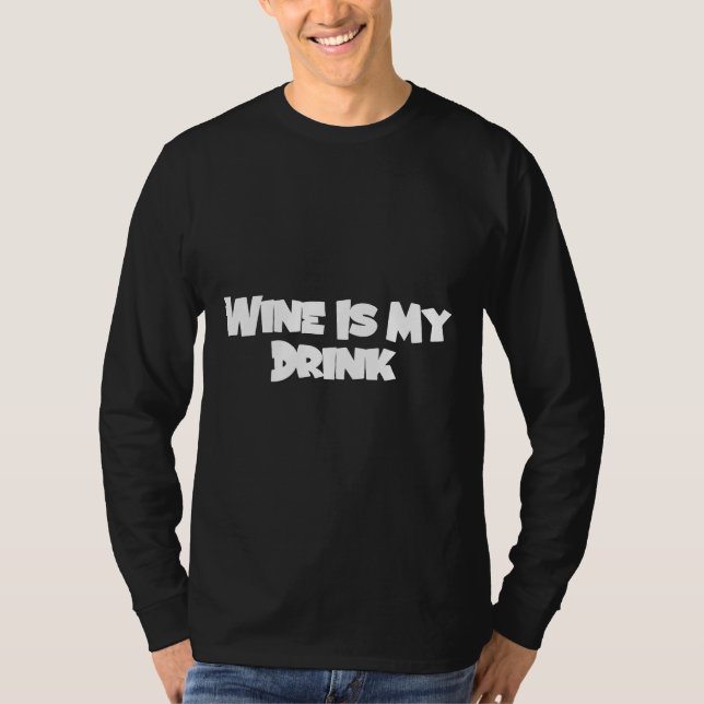 Wine Is My Drink T-Shirt (Front)