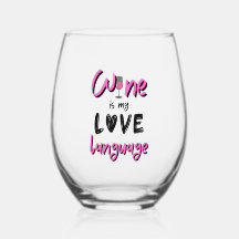 Wine Is My Love Language Ladies Stemless Glass