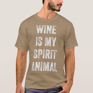 Wine is my spirit animal Funny saying gift for Win T-Shirt