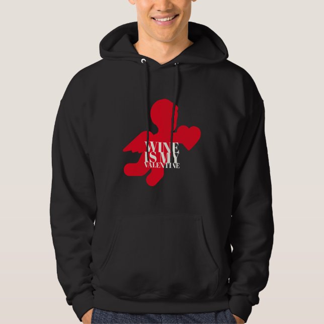 Wine Is My Valentine  55 Hoodie (Front)