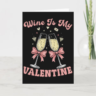 Wine Is My Valentine Heart Valentines Drink Lover Card