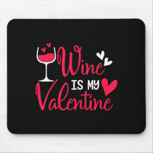 Wine Is My Valentine  Mouse Mat