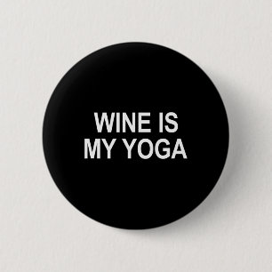 Wine Is My Yoga - 6 Cm Round Badge