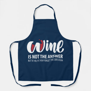 Wine is not the answer apron