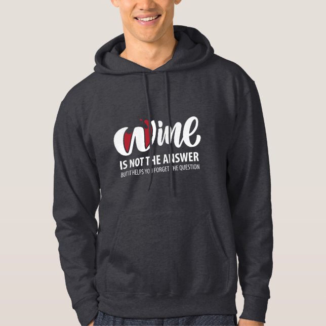 Wine is not the answer hoodie (Front)