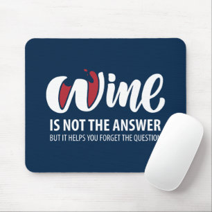 Wine is not the answer mouse mat