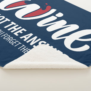 Wine is not the answer sherpa blanket