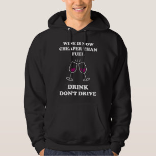 Wine Is Now Cheaper Than Fuel Drink Don Drive 2022 Hoodie