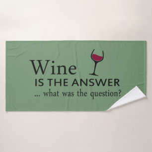 Wine is the answer funny wine quote bath towel