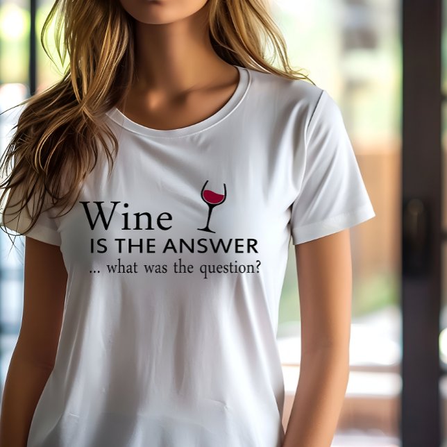 Wine is the answer funny wine quote T-Shirt (Creator Uploaded)