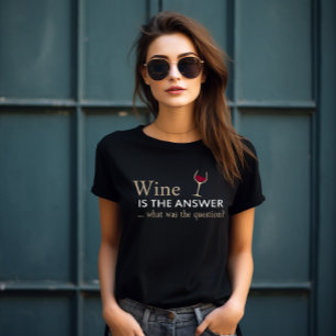 Wine is the answer funny wine quote T-Shirt