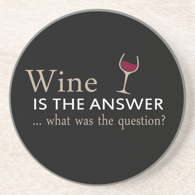 wine is the answer what was the question coaster (Front)