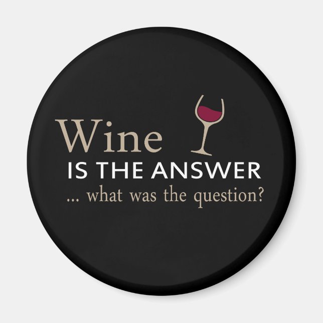 wine is the answer what was the question magnet (Front)