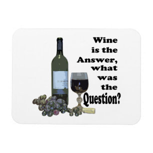 Wine is the answer, what was the question?  Magnet
