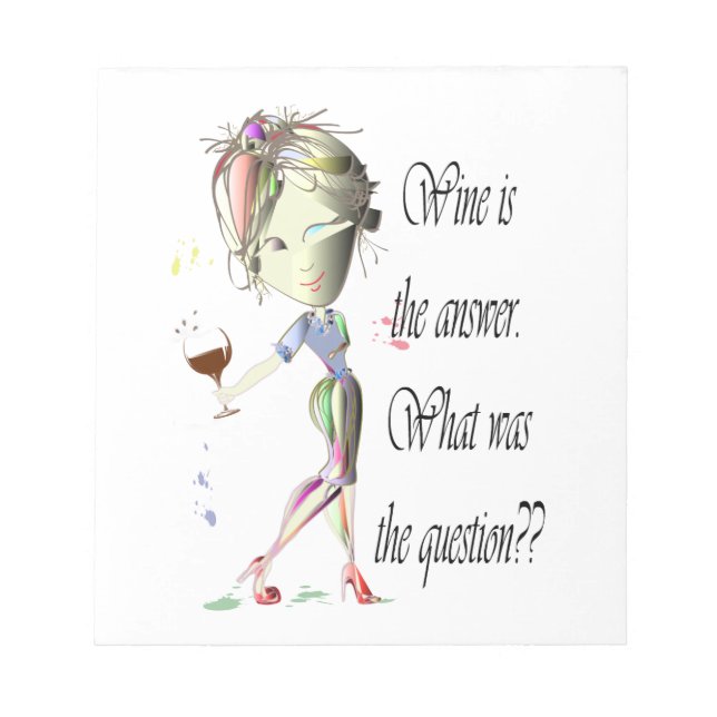 Wine is the Answer - what was the question?? Notepad (Front)