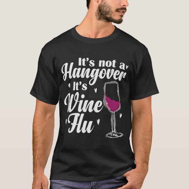 Wine It's not a Hangover It's Wine Flu T-Shirt (Front)