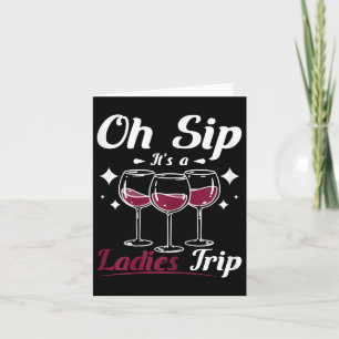 Wine Lady, Oh Sip Its A Womens Girls Ladies Trip  Card