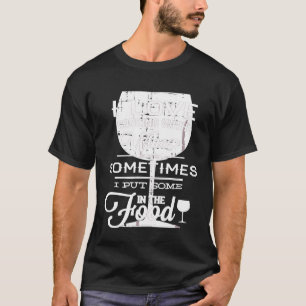 Wine Lover Funny - I Love Cooking With Wine T-Shirt