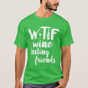 Wine Lover Funny WTF Wineasting Friends Drinking v T-Shirt