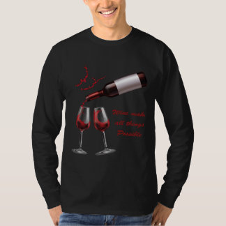 Wine Make All Things Possible Happy Beer Day Natio T-Shirt