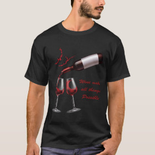 Wine Make All Things Possible Happy Beer Day Natio T-Shirt