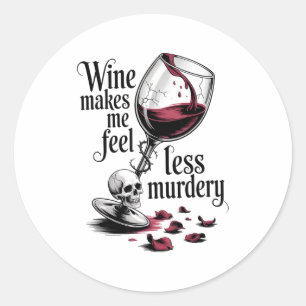 Wine Make Me Feel Less Murdery Funny Gothic Witch Classic Round Sticker