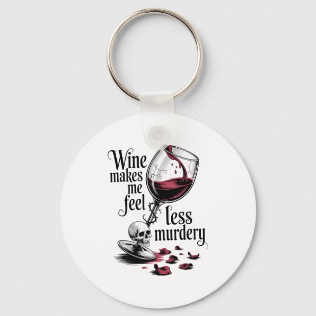 Wine Make Me Feel Less Murdery Funny Gothic Witch  Key Ring (Front)