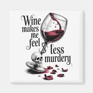 Wine Make Me Feel Less Murdery Funny Gothic Witch  Magnet