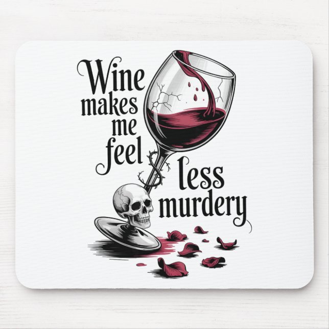 Wine Make Me Feel Less Murdery Funny Gothic Witch  Mouse Mat (Front)