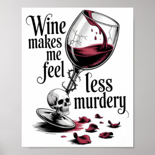 Wine Make Me Feel Less Murdery Funny Gothic Witch Poster