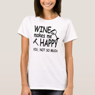 Wine Makes Me Happy T-Shirt
