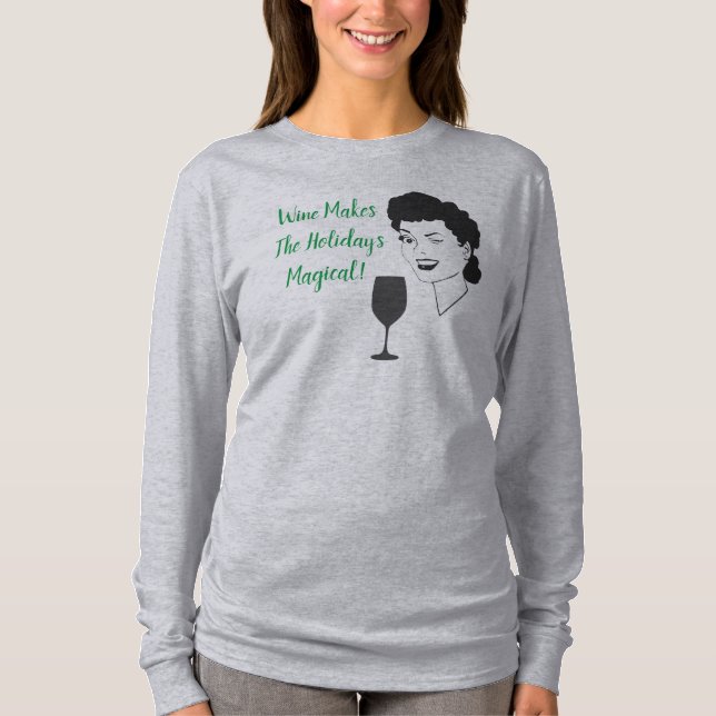 Wine Makes The Holidays Magical Shirt (Front)