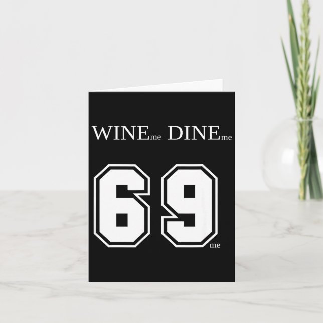 Wine Me Dine Me 69 Me Funny Men Man Woman Women Fu Card (Front)