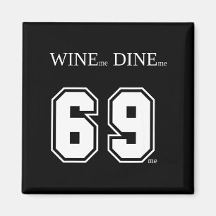 Wine Me Dine Me 69 Me Funny Men Man Woman Women Fu Magnet