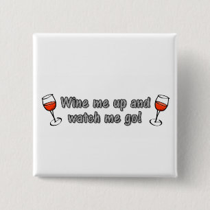 Wine me up and watch me go! 15 cm square badge