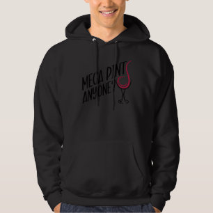 Wine Mega Pint Anyone Isn't Happy Hour Anytime Hoodie