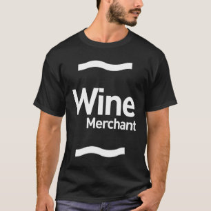 Wine Merchant Gift Funny Job Title Profession T-Shirt