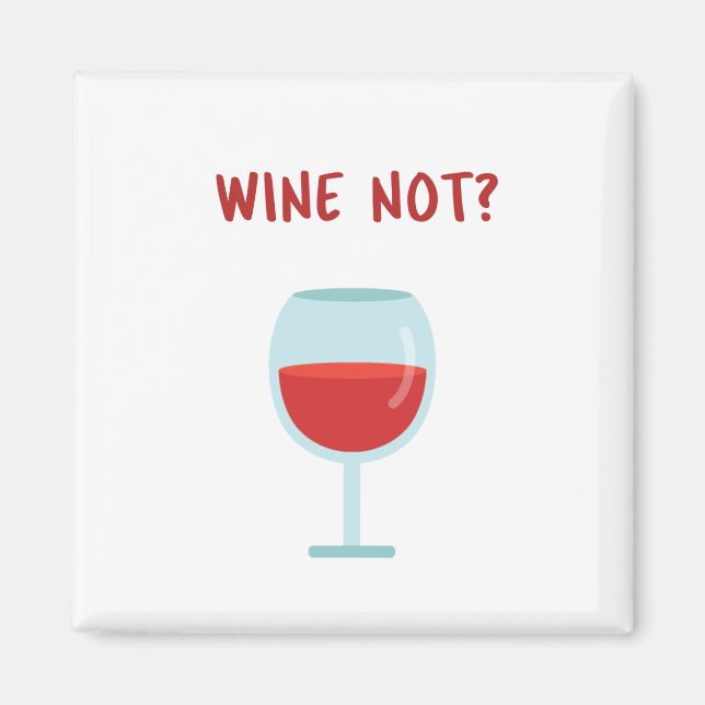 Wine Not? Novelty Magnet (Front)
