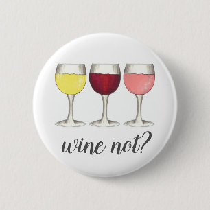 Wine Not? Red White Rosé Glasses Winery Wine Lover 6 Cm Round Badge