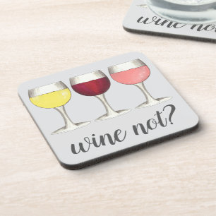Wine Not? Red White Rosé Glasses Winery Wine Lover Coaster
