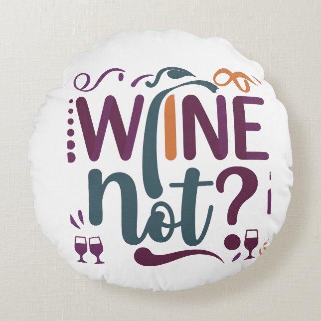 Wine Not  Round Cushion (Front)