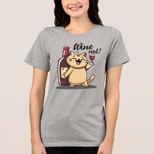 Wine not? – T-Shirt Tri-Blend Shirt (Front)