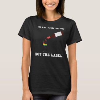 Wine Not The Label Lgbt Pride Month Graphic Festiv T-Shirt
