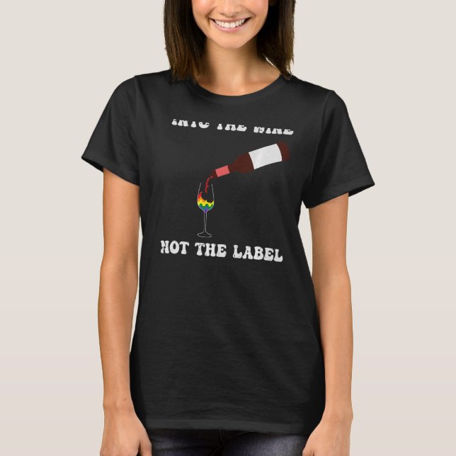 Wine Not The Label Lgbt Pride Month Graphic Festiv T-Shirt (Front)