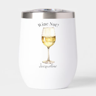 Wine Not White Wine Lover Wine Tumbler