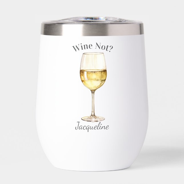 Wine Not White Wine Lover Wine Tumbler (Front)