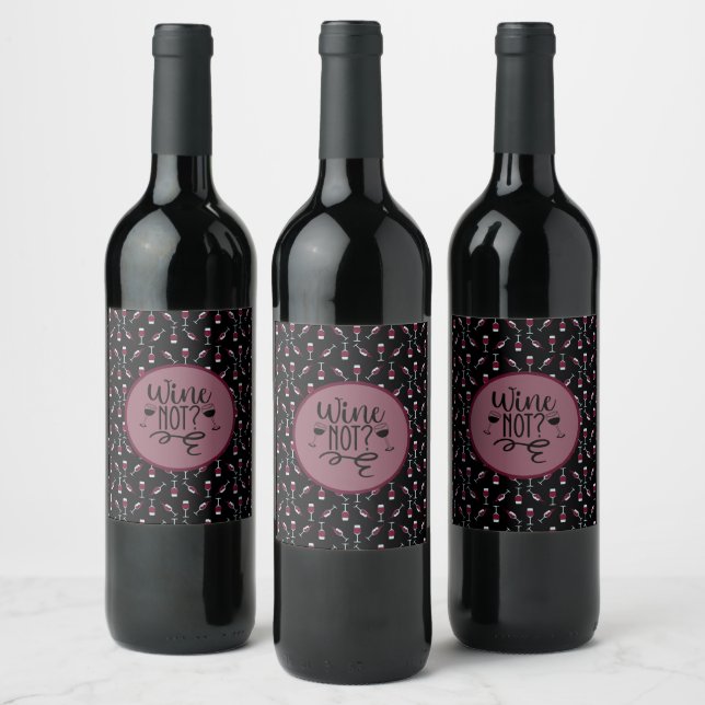 Wine Not? Wine Goblet Pattern Wine Label (Bottles)