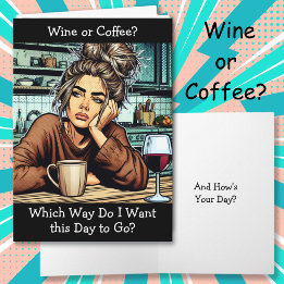 Wine or Coffee Funny Housewife Humour Card