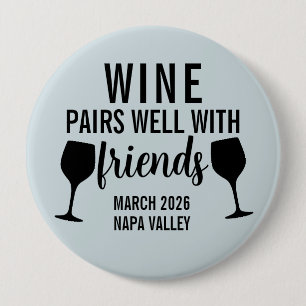 Wine Pairs Well with Friends Tasting Trip  10 Cm Round Badge