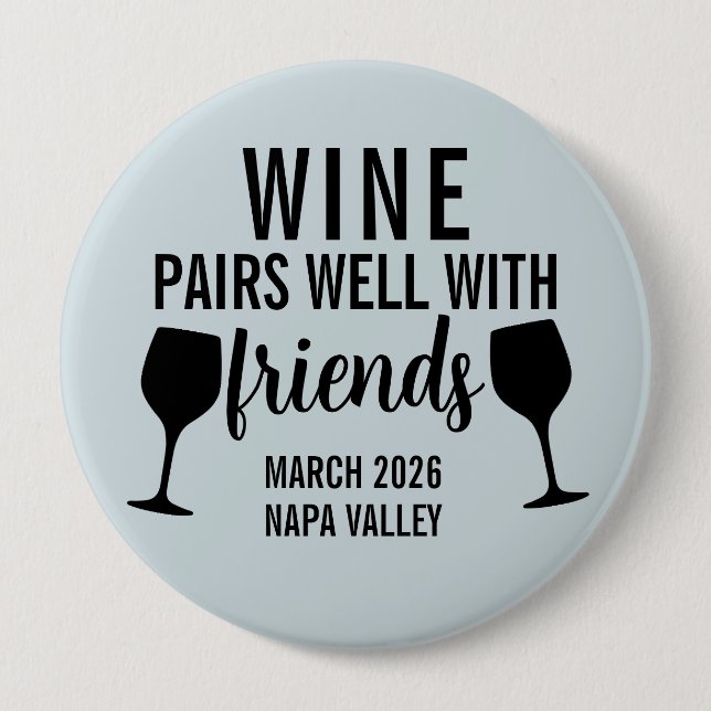 Wine Pairs Well with Friends Tasting Trip  10 Cm Round Badge (Front)
